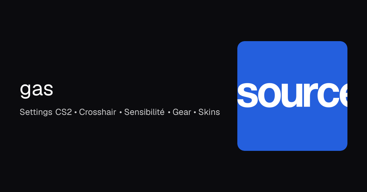 gas CS2 Settings, Inventaire et Équipements - La Source
