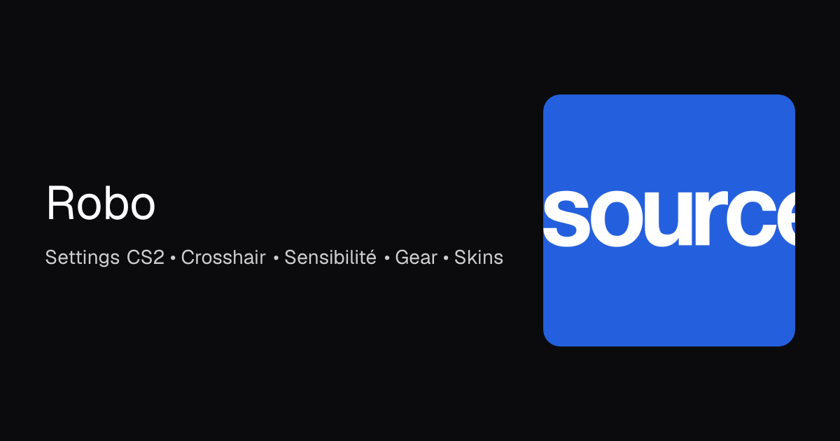 Robo CS2 Settings, Inventaire et Équipements - La Source